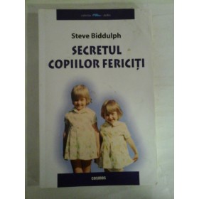   SECRETUL  COPIILOR  FERICITI  -  Steve  BIDDULPH 